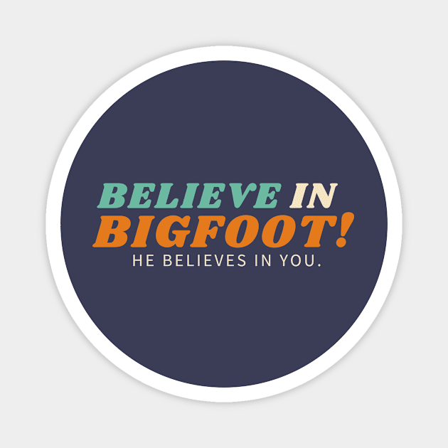 Believe in Bigfoot Magnet by cwgrayauthor